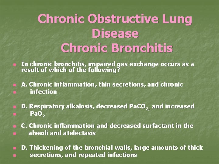 Chronic Obstructive Lung Disease Chronic Bronchitis n n n n n In chronic bronchitis,