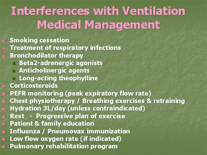 Interferences with Ventilation Medical Management n n n Smoking cessation Treatment of respiratory infections