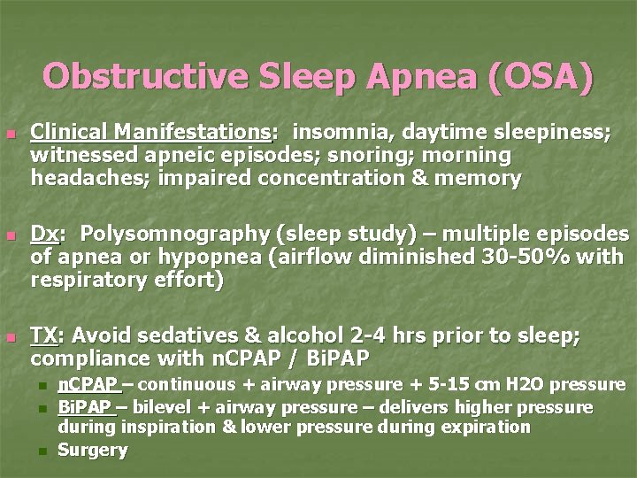 Obstructive Sleep Apnea (OSA) n n n Clinical Manifestations: insomnia, daytime sleepiness; witnessed apneic
