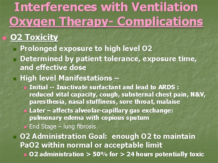 Interferences with Ventilation Oxygen Therapy- Complications n O 2 Toxicity n n n Prolonged