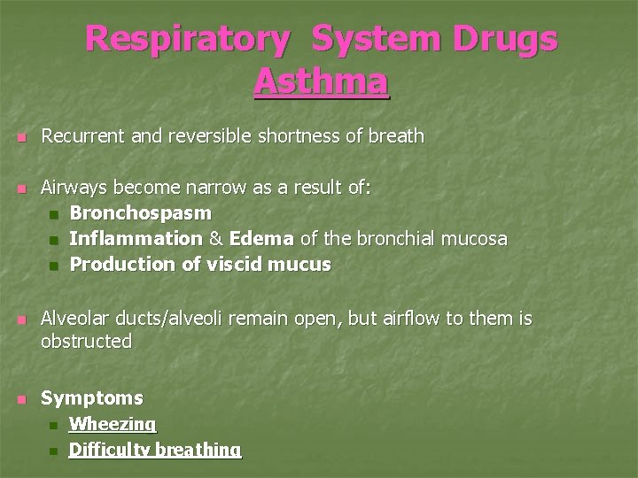 Respiratory System Drugs Asthma n n Recurrent and reversible shortness of breath Airways become