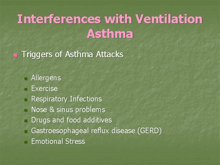 Interferences with Ventilation Asthma n Triggers of Asthma Attacks n n n n Allergens