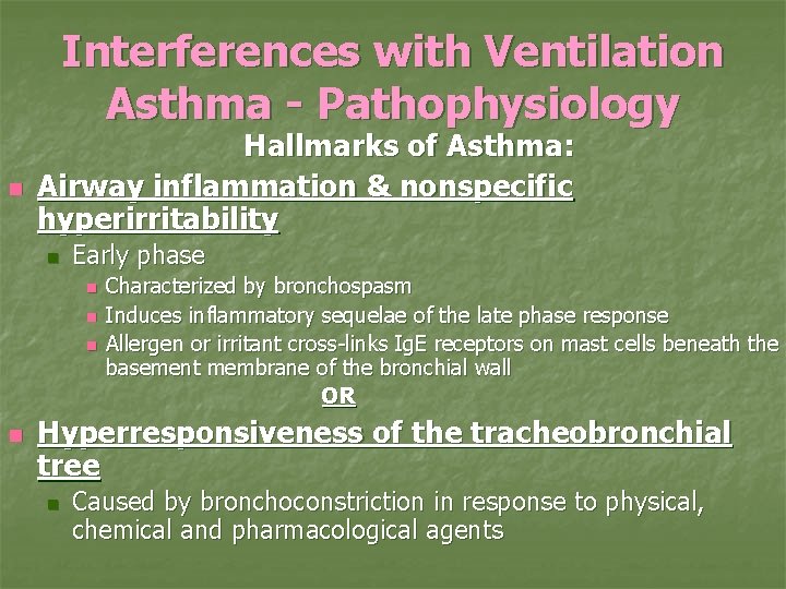 Interferences with Ventilation Asthma - Pathophysiology n Hallmarks of Asthma: Airway inflammation & nonspecific
