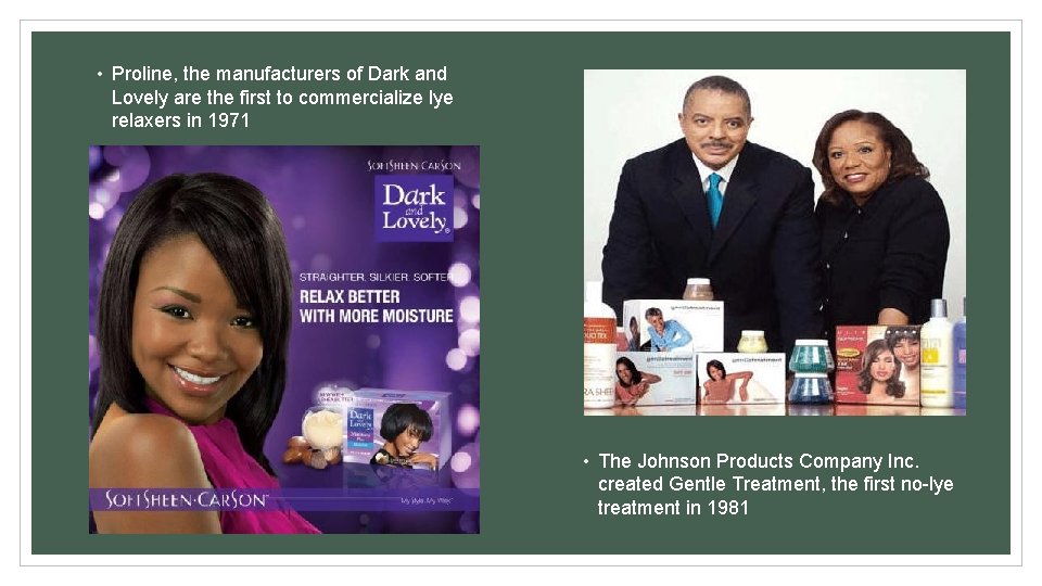  • Proline, the manufacturers of Dark and Lovely are the first to commercialize