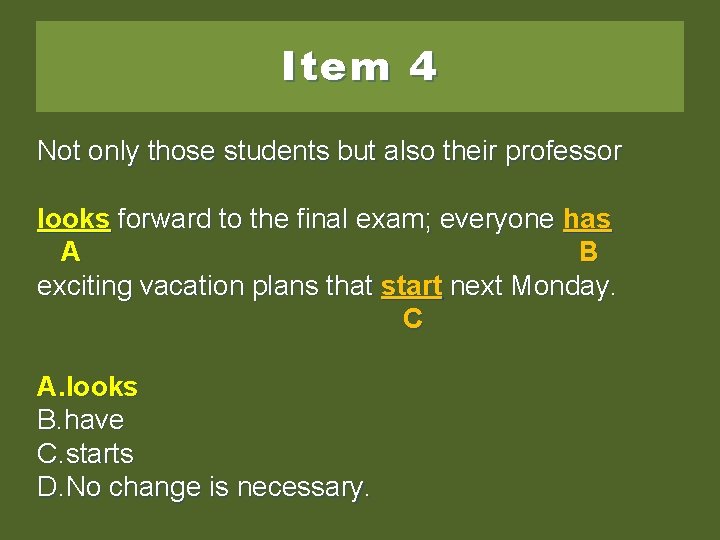 Item 4 Not only those students but also their professor looksforward look forward to