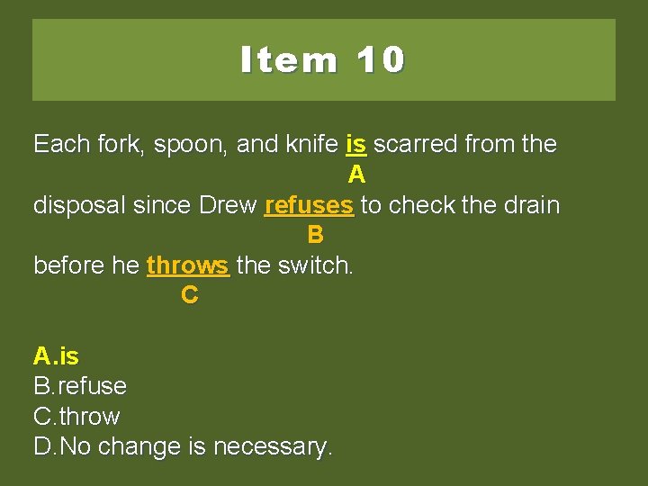 Item 10 Each fork, spoon, and knife are is scarred from the arescarredfromthe AA