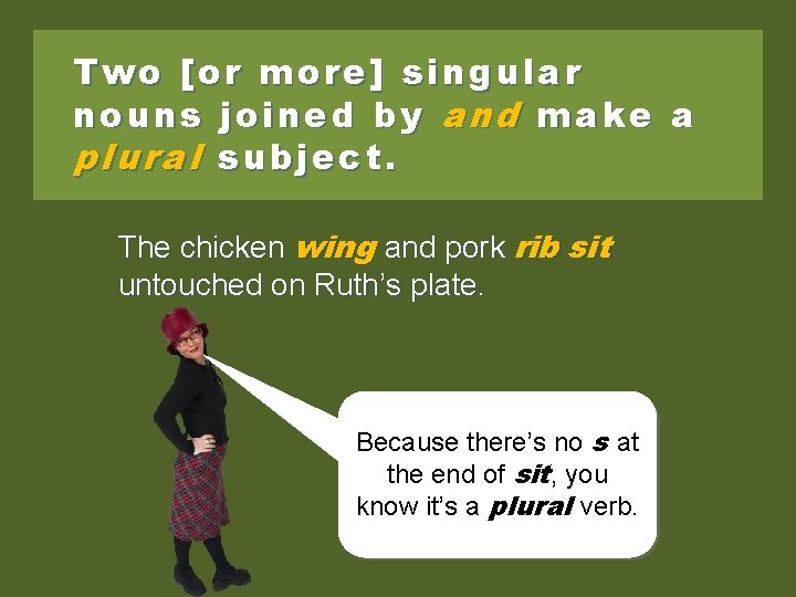 Two [or more] singular nouns joined by and make a plural subject. The chicken