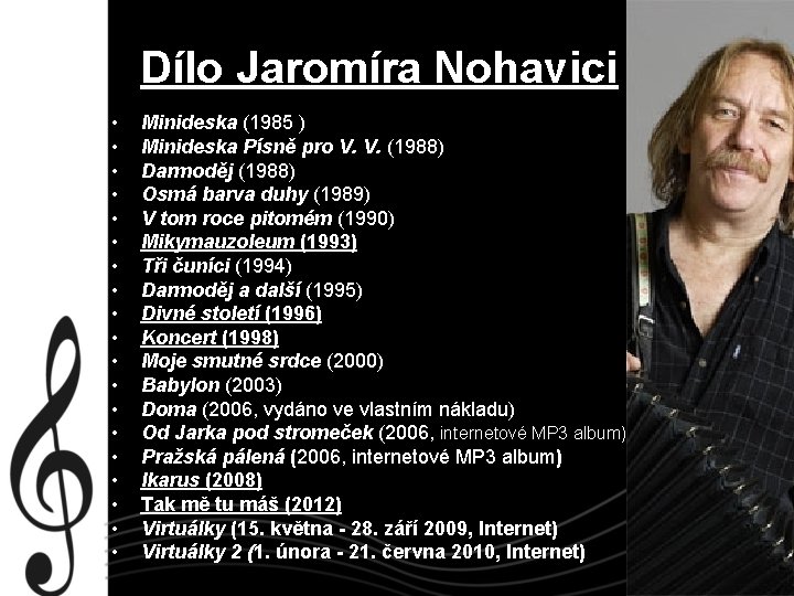 Dílo Jaromíra Nohavici • • • • • Minideska (1985 ) Minideska Písně pro