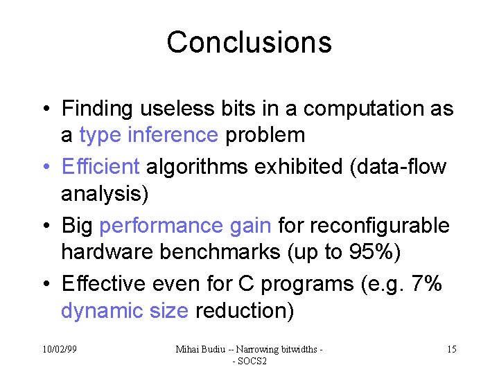 Conclusions • Finding useless bits in a computation as a type inference problem •