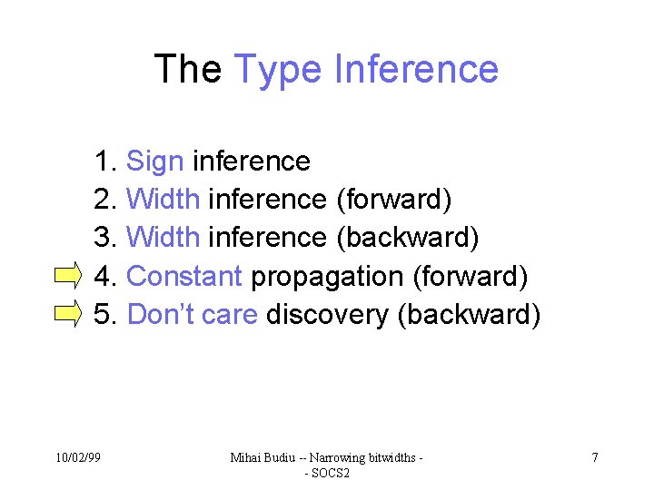 The Type Inference 1. Sign inference 2. Width inference (forward) 3. Width inference (backward)