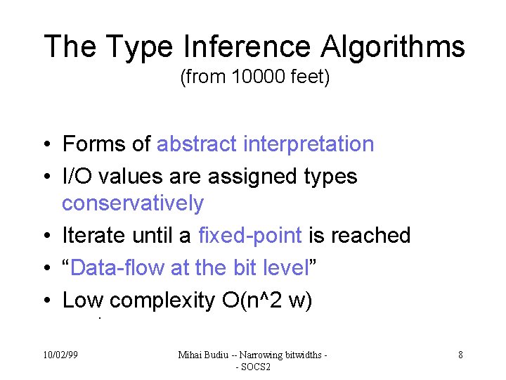 The Type Inference Algorithms (from 10000 feet) • Forms of abstract interpretation • I/O