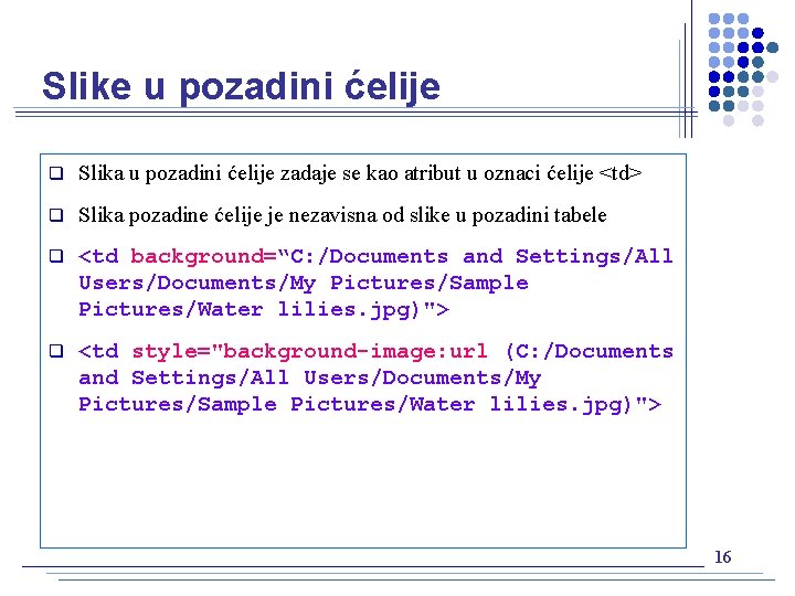 Slike u pozadini ćelije q Slika u pozadini ćelije zadaje se kao atribut u