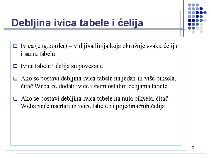 Debljina ivica tabele i ćelija q Ivica (eng. border) – vidljiva linija koja okružuje