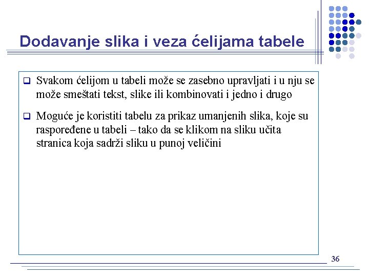 Dodavanje slika i veza ćelijama tabele q Svakom ćelijom u tabeli može se zasebno