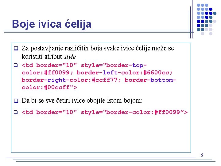 Boje ivica ćelija q Za postavljanje različitih boja svake ivice ćelije može se koristiti