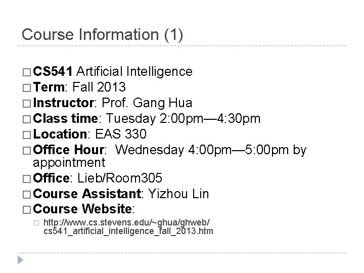 Course Information (1) � CS 541 Artificial Intelligence � Term: Fall 2013 � Instructor: