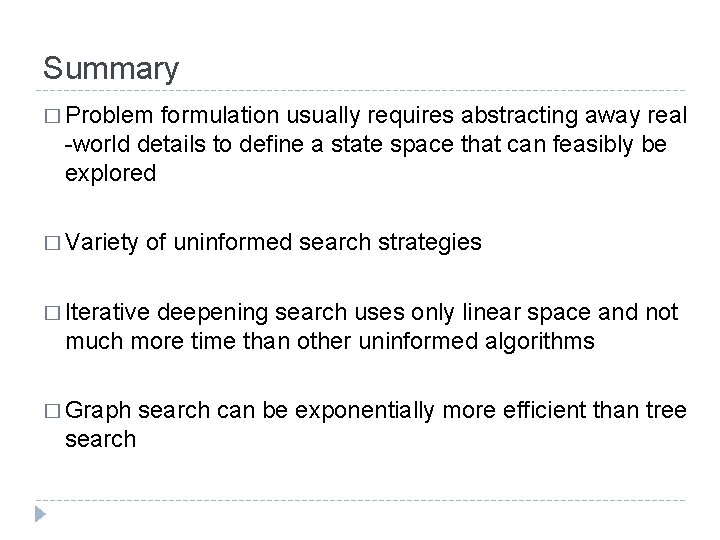 Summary � Problem formulation usually requires abstracting away real -world details to define a Summary � Problem formulation usually requires abstracting away real -world details to define a