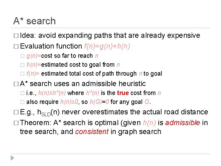 A* search � Idea: avoid expanding paths that are already expensive � Evaluation function