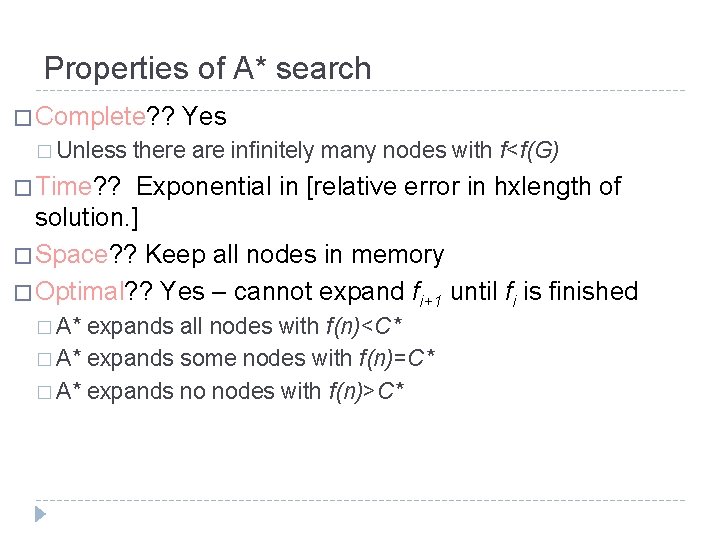 Properties of A* search � Complete? ? Yes � Unless there are infinitely many