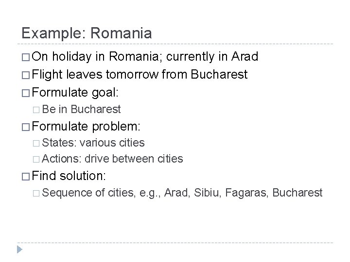 Example: Romania � On holiday in Romania; currently in Arad � Flight leaves tomorrow