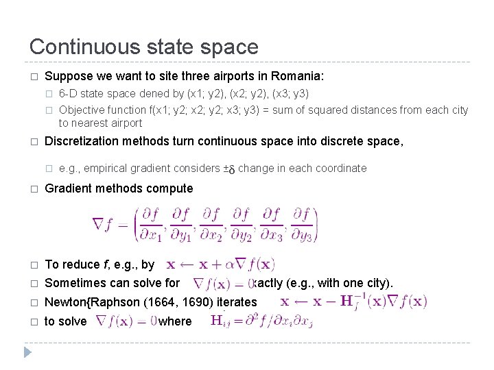 Continuous state space � � Suppose we want to site three airports in Romania: Continuous state space � � Suppose we want to site three airports in Romania: