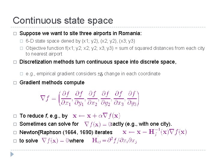 Continuous state space � � Suppose we want to site three airports in Romania: