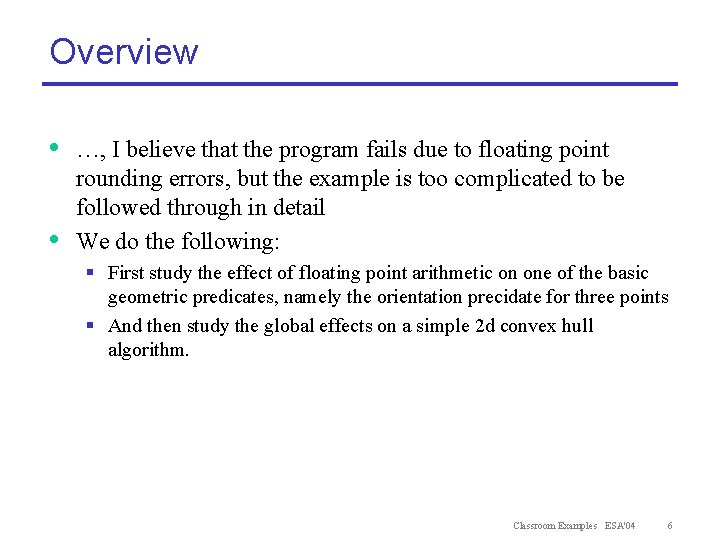 Overview • • …, I believe that the program fails due to floating point