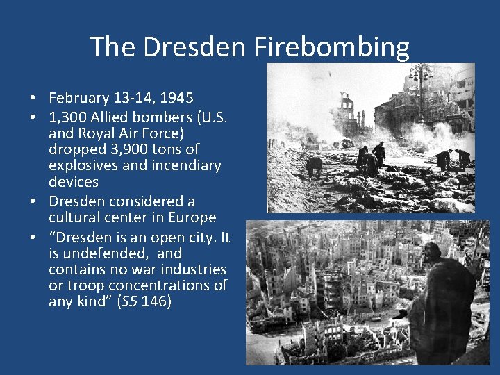 The Dresden Firebombing • February 13 -14, 1945 • 1, 300 Allied bombers (U.