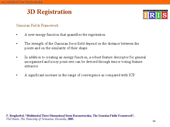 3 D Registration Gaussian Fields Framework • A new energy function that quantifies the