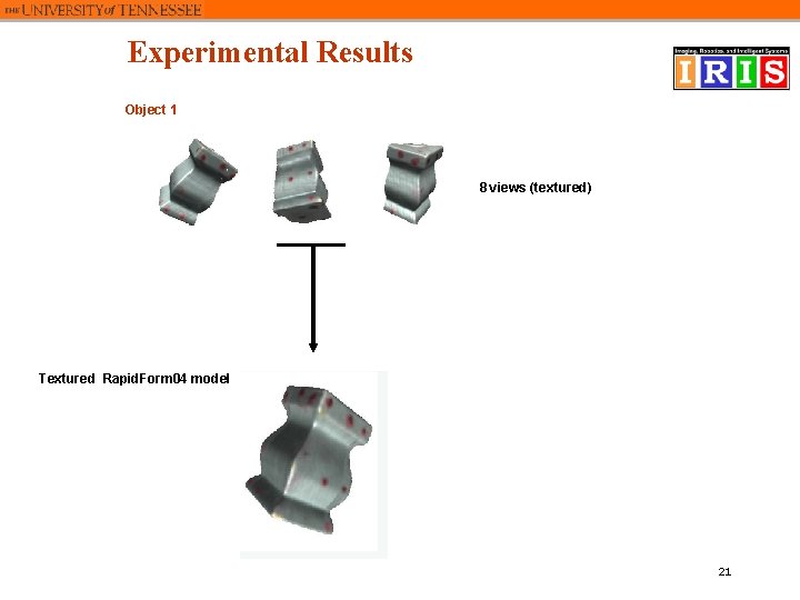 Experimental Results Object 1 8 views (textured) Textured Rapid. Form 04 model 21 