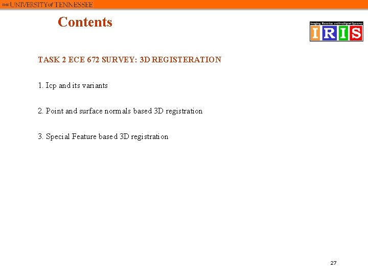Contents TASK 2 ECE 672 SURVEY: 3 D REGISTERATION 1. Icp and its variants