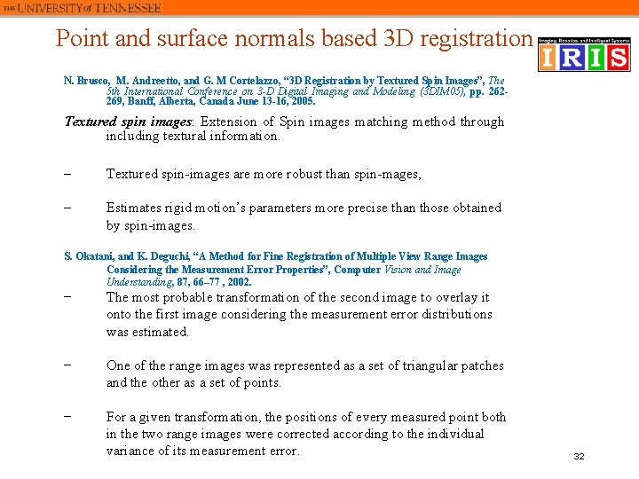 Point and surface normals based 3 D registration N. Brusco, M. Andreetto, and G.