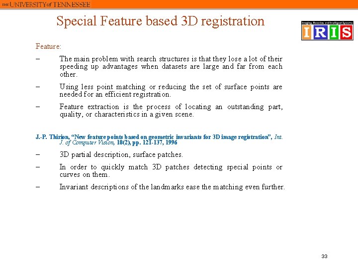 Special Feature based 3 D registration Feature: – The main problem with search structures