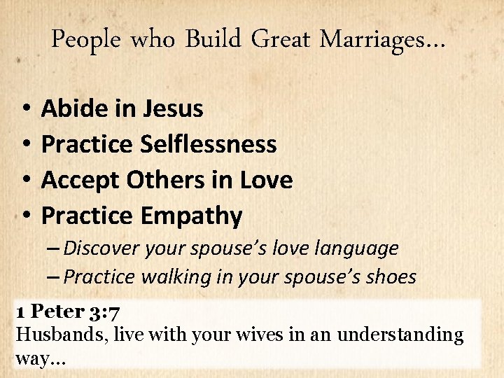 People who Build Great Marriages… • Abide in Jesus • Practice Selflessness • Accept