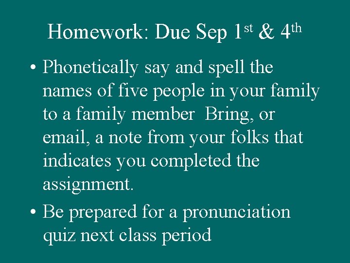 Homework: Due Sep 1 st & 4 th • Phonetically say and spell the