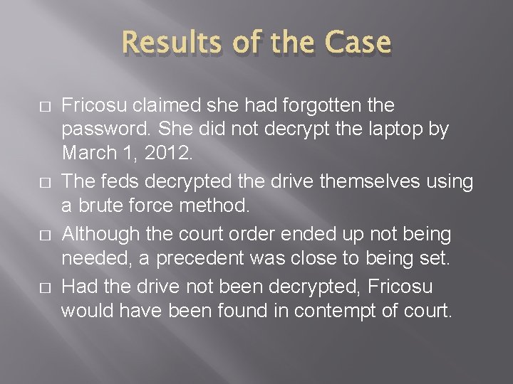 Results of the Case � � Fricosu claimed she had forgotten the password. She