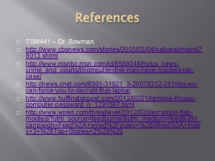 References � � � TSM 441 – Dr. Bowman http: //www. cbsnews. com/stories/2005/03/04/national/main 67