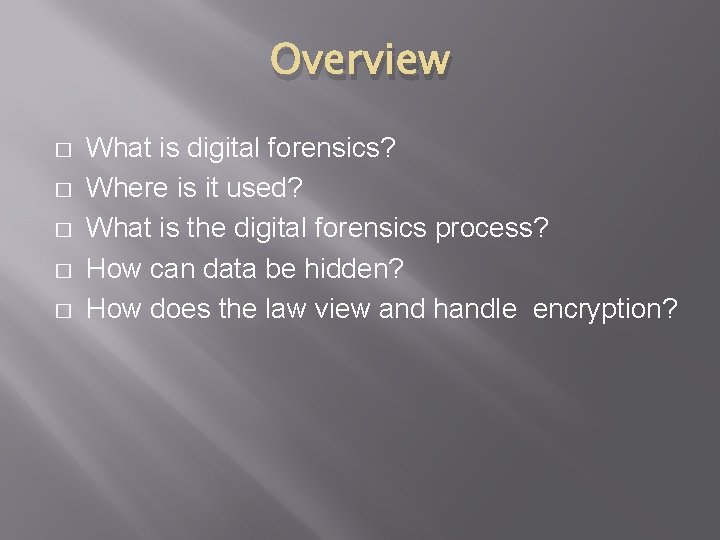 Overview � � � What is digital forensics? Where is it used? What is