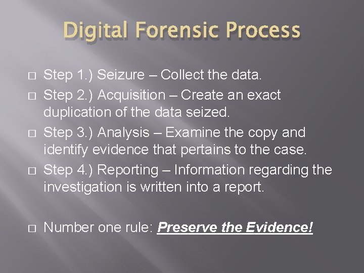 Digital Forensic Process � � � Step 1. ) Seizure – Collect the data.
