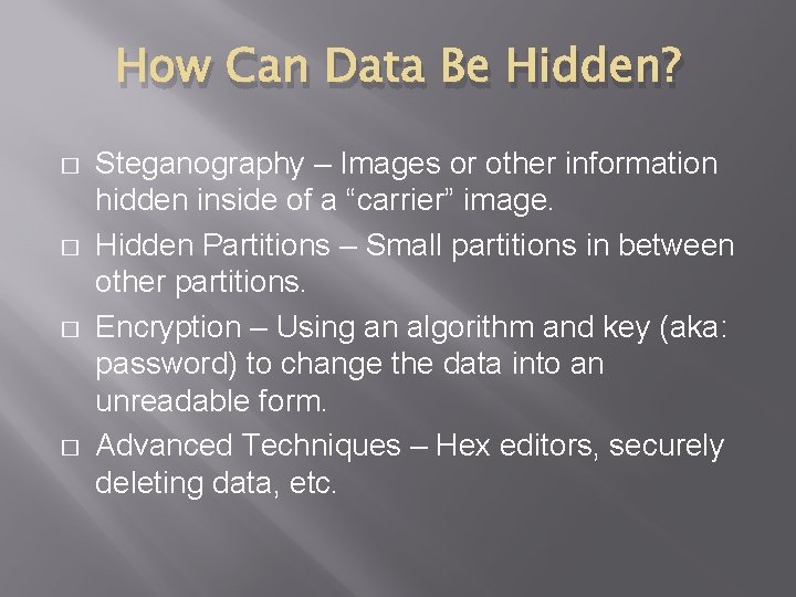 How Can Data Be Hidden? � � Steganography – Images or other information hidden