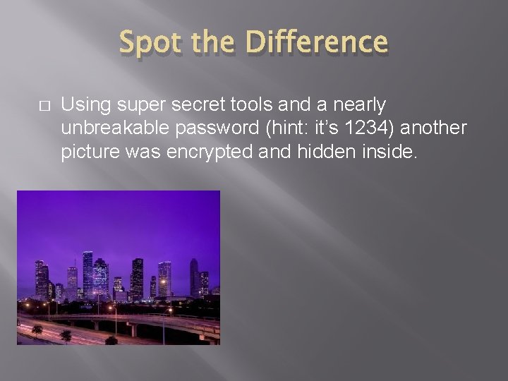 Spot the Difference � Using super secret tools and a nearly unbreakable password (hint: