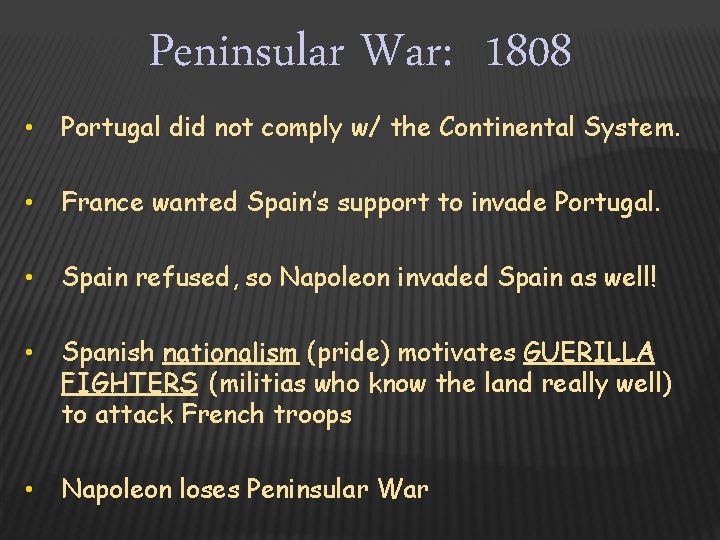 Peninsular War: 1808 • Portugal did not comply w/ the Continental System. • France