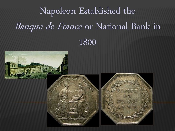 Napoleon Established the Banque de France or National Bank in 1800 