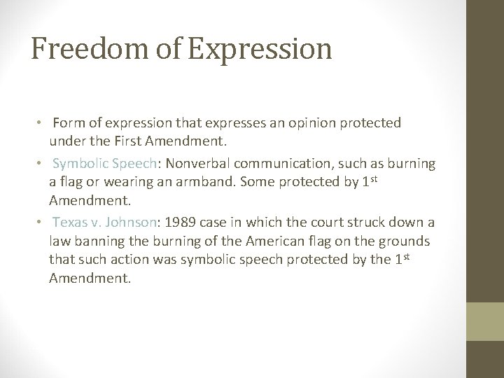 Freedom of Expression Symbolic Speech: • Form of expression that expresses an opinion protected