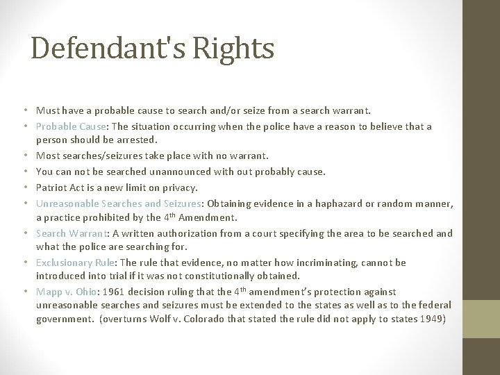 Defendant's Rights Searches and Seizures: • Must have a probable cause to search and/or