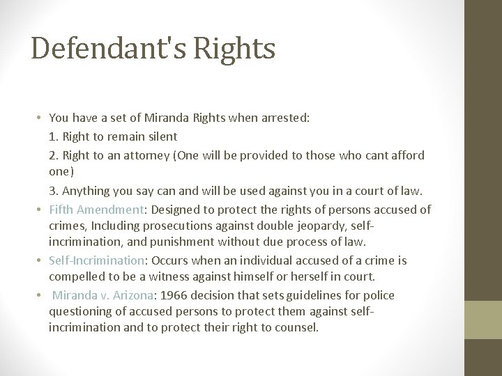 Defendant's Rights Self-Incrimination: • You have a set of Miranda Rights when arrested: 1.