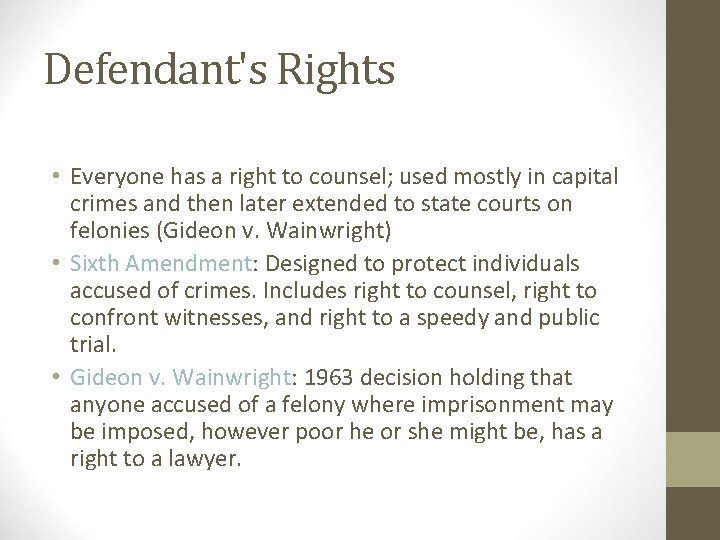 Defendant's Right to Counsel: • Everyone has a right to counsel; used mostly in
