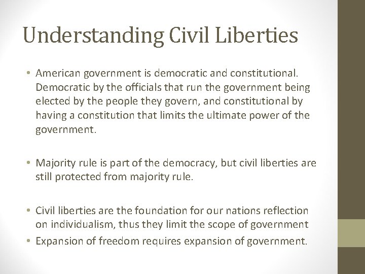 Understanding Civil Liberties • American government is democratic and constitutional. Democratic by the officials