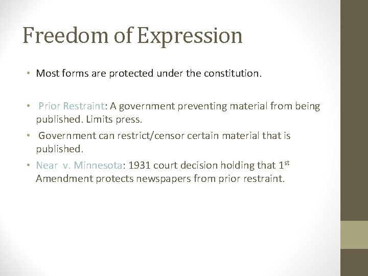Freedom of Expression • Most forms are protected under the constitution. Prior Restraint: •