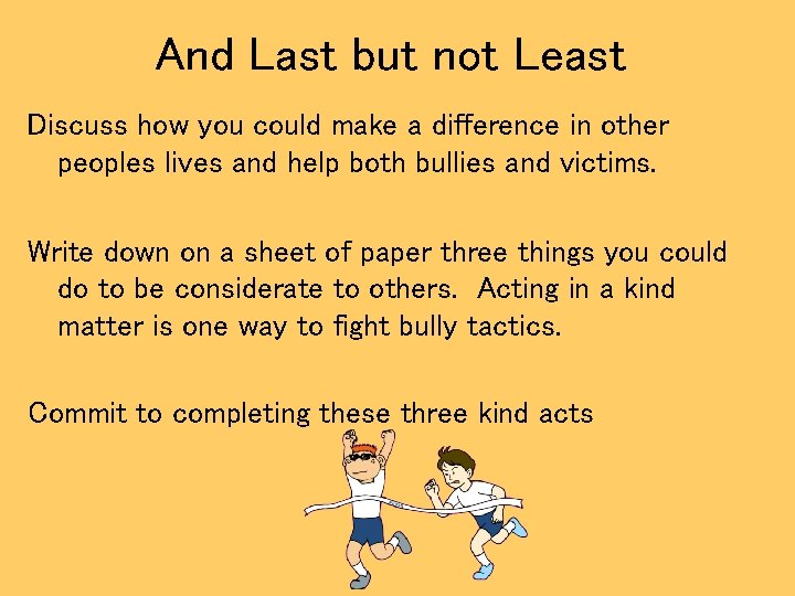 And Last but not Least Discuss how you could make a difference in other